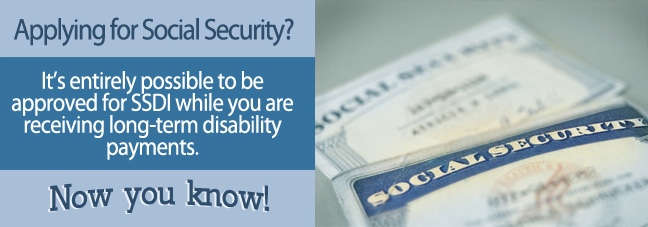 Applying for SSDI while receiving LTD benefits