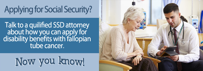 Applying for Disability Benefits with Fallopian Tube Cancer