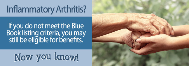 If you suffer from Inflammatory Arthritis you may qualify for Social Security disability benefits.